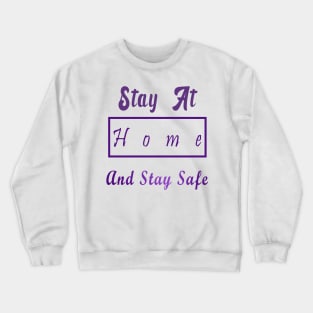 Stay At Home And Stay Safe Crewneck Sweatshirt